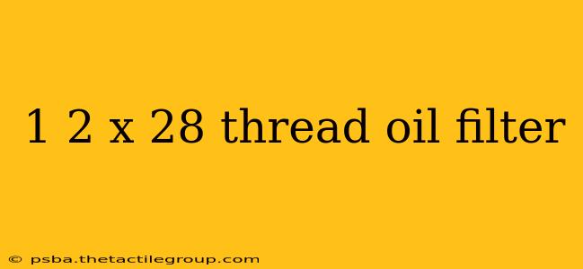 1 2 x 28 thread oil filter