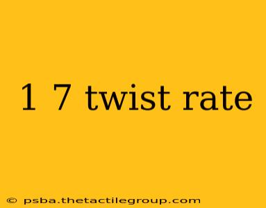 1 7 twist rate