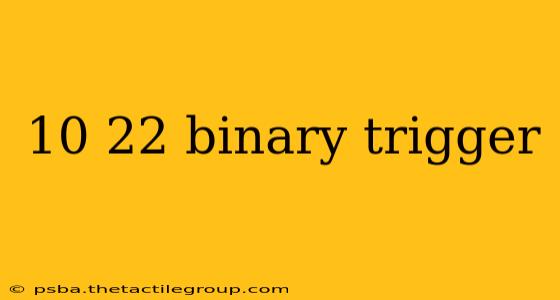 10 22 binary trigger