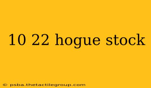 10 22 hogue stock