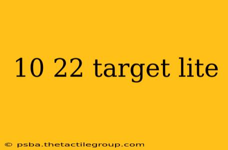 10 22 target lite