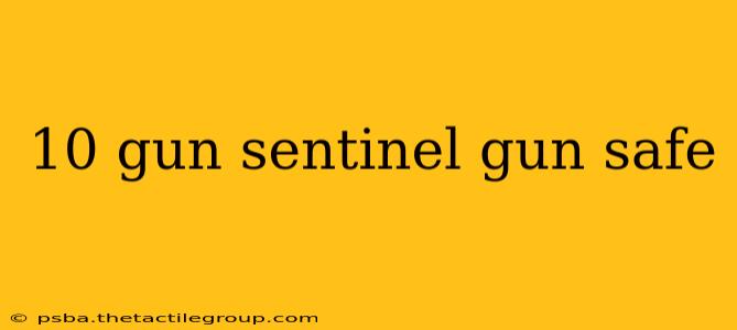 10 gun sentinel gun safe