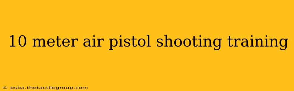 10 meter air pistol shooting training