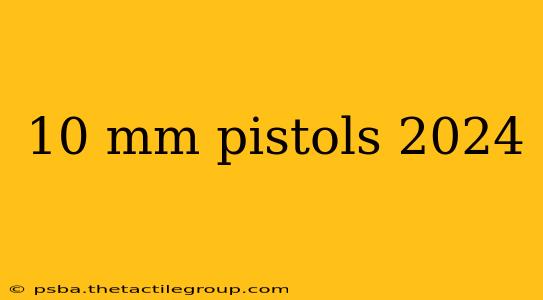 10 mm pistols 2024