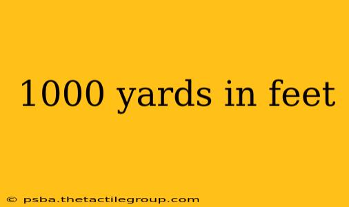 1000 yards in feet