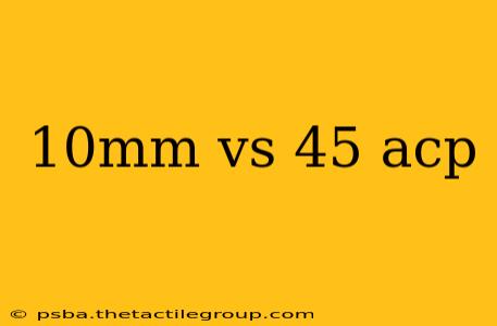 10mm vs 45 acp