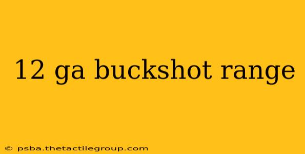 12 ga buckshot range