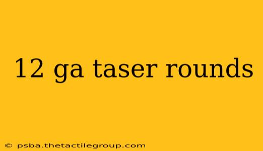 12 ga taser rounds