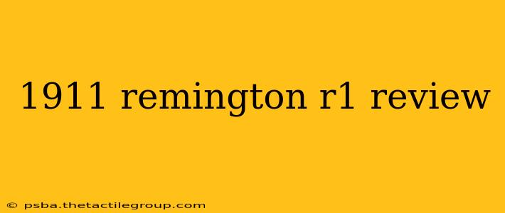 1911 remington r1 review