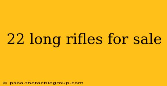 22 long rifles for sale