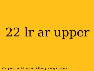 22 lr ar upper