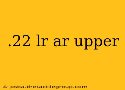 .22 lr ar upper