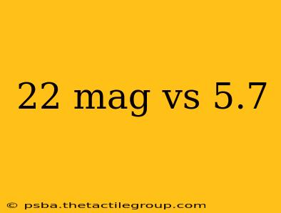 22 mag vs 5.7