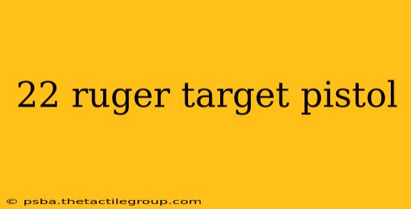 22 ruger target pistol