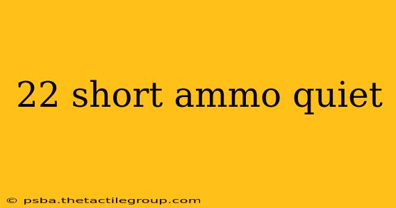 22 short ammo quiet