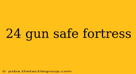 24 gun safe fortress