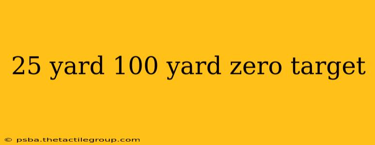 25 yard 100 yard zero target