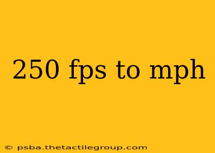 250 fps to mph