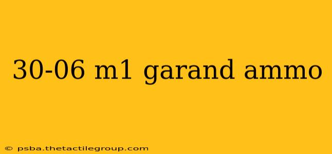 30-06 m1 garand ammo