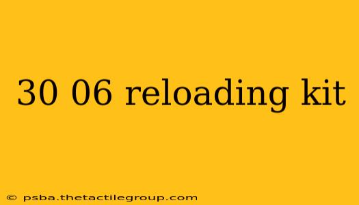 30 06 reloading kit