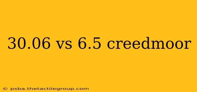 30.06 vs 6.5 creedmoor