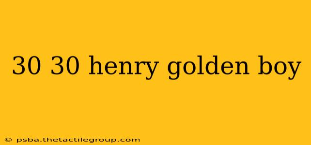 30 30 henry golden boy