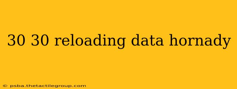 30 30 reloading data hornady