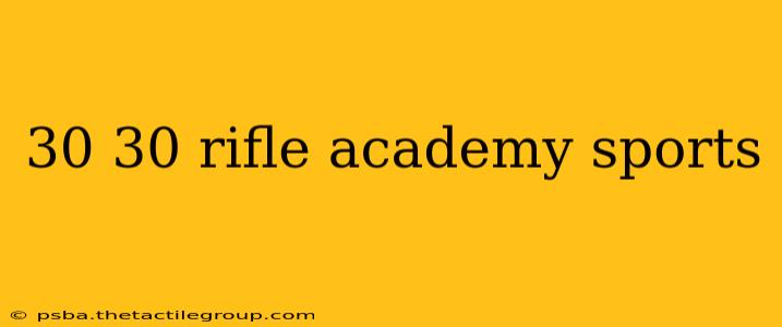 30 30 rifle academy sports