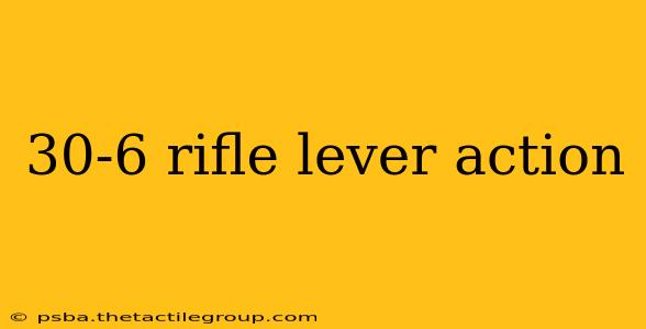 30-6 rifle lever action