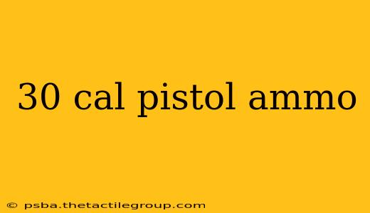 30 cal pistol ammo