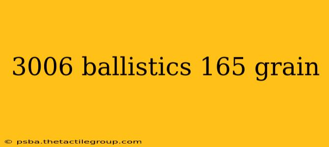 3006 ballistics 165 grain