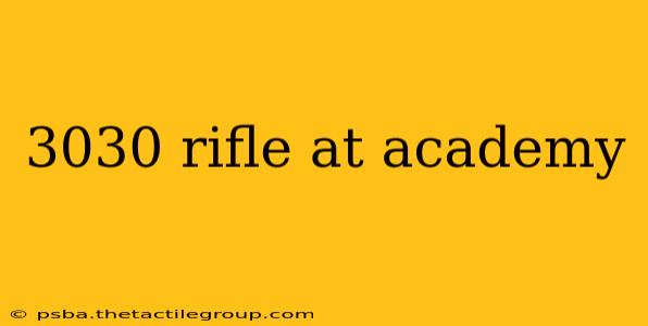 3030 rifle at academy