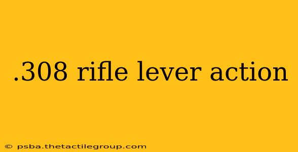 .308 rifle lever action