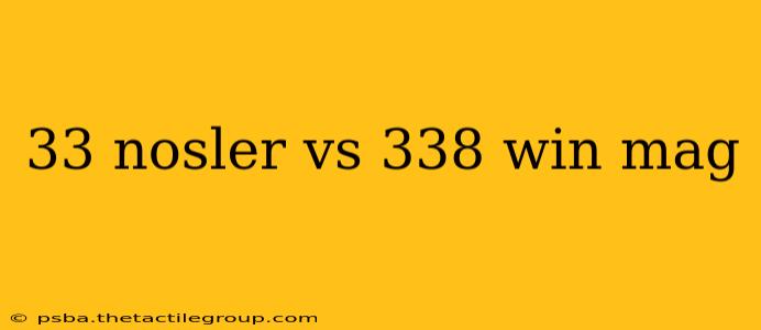 33 nosler vs 338 win mag