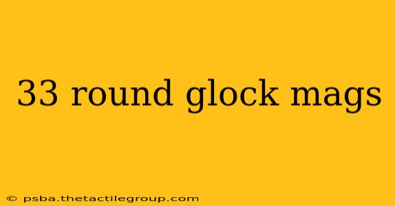 33 round glock mags