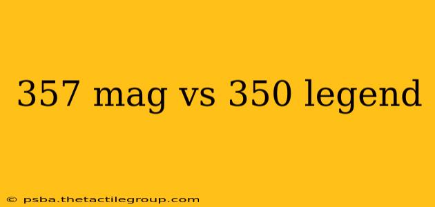 357 mag vs 350 legend