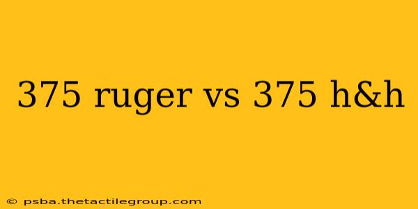 375 ruger vs 375 h&h