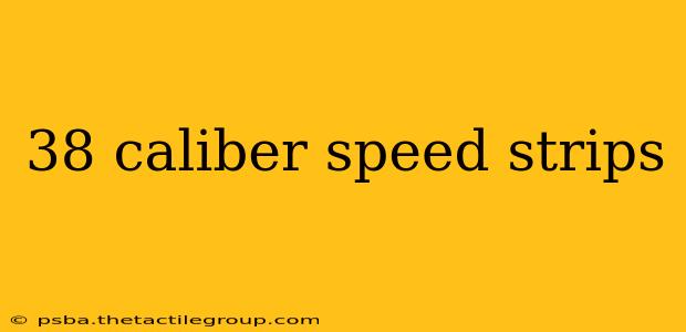 38 caliber speed strips