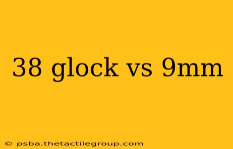 38 glock vs 9mm