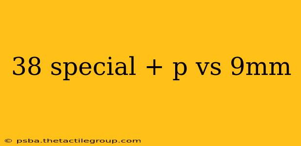 38 special + p vs 9mm