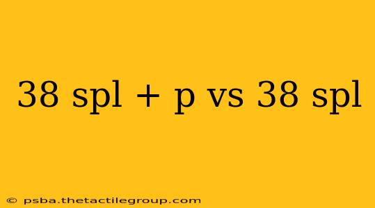 38 spl + p vs 38 spl