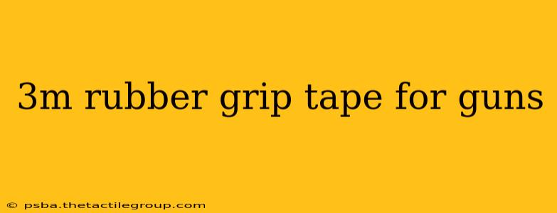 3m rubber grip tape for guns