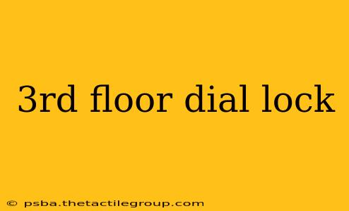 3rd floor dial lock