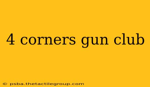 4 corners gun club