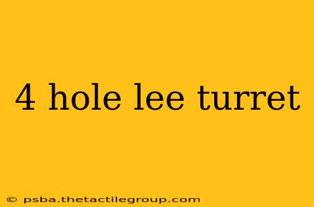 4 hole lee turret