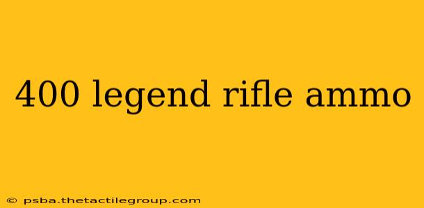 400 legend rifle ammo