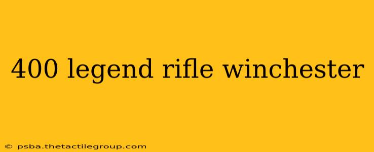 400 legend rifle winchester