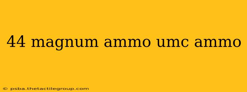 44 magnum ammo umc ammo