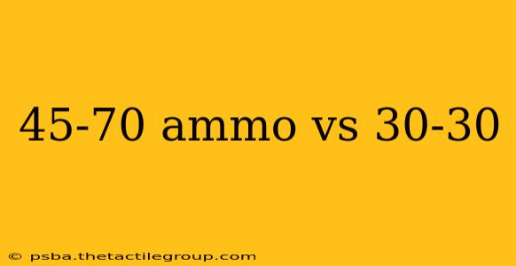 45-70 ammo vs 30-30