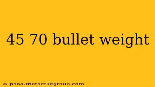 45 70 bullet weight